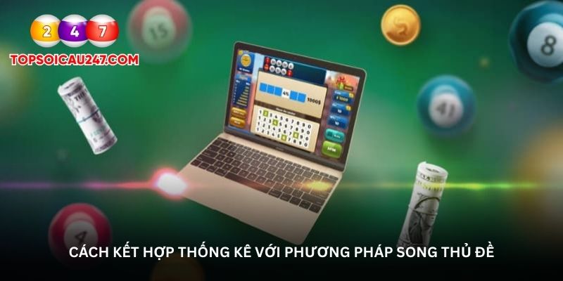 Cách kết hợp thống kê với phương pháp song thủ đề