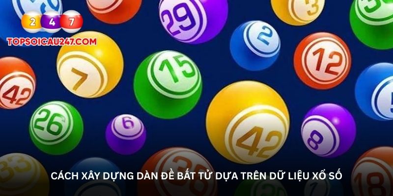 Cách xây dựng dàn đề bất tử dựa trên dữ liệu xổ số