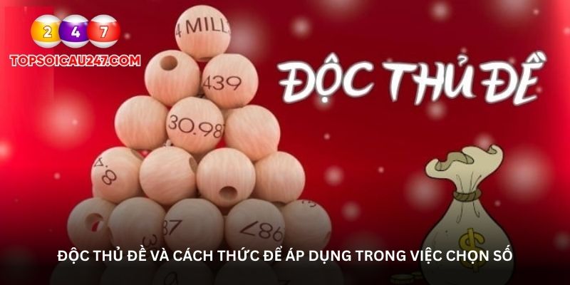Độc thủ đề và cách thức để áp dụng trong việc chọn số