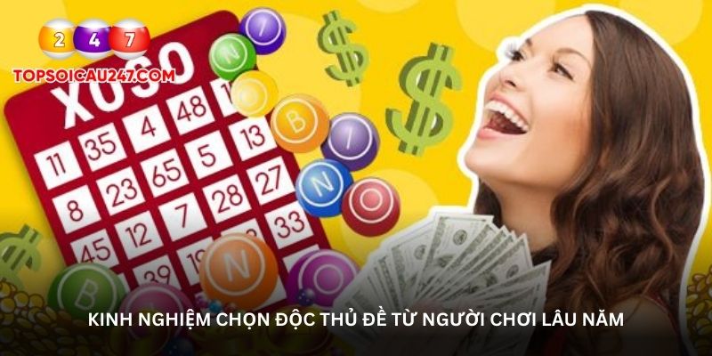Kinh nghiệm chọn độc thủ đề từ người chơi lâu năm